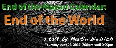 Expert on Mayan Calendar s End of the World prediction to speak on 6/