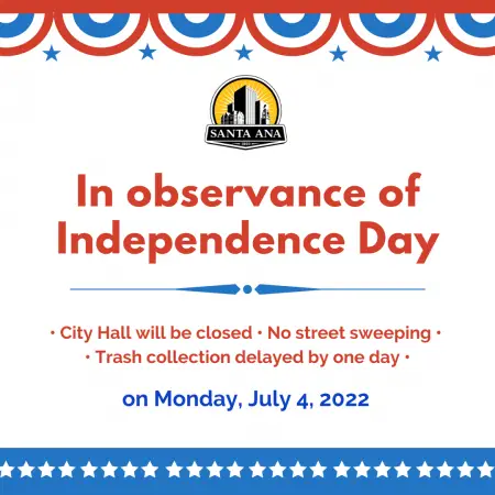 No street sweeping and the Santa Ana City Hall will be closed on July 4