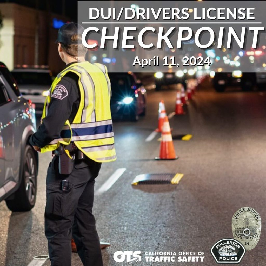 The Fullerton Police will conduct a DUI Checkpoint tonight New Santa Ana