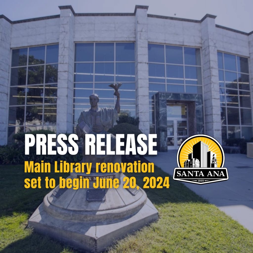 Santa Ana’s Main Library set to begin renovation on June 20 New Santa Ana