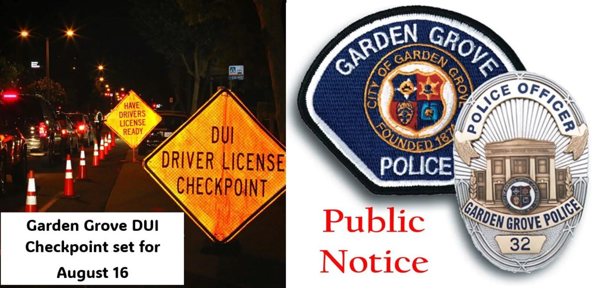 The Garden Grove Police are conducting a DUI/Driver License Checkpoint on August 16