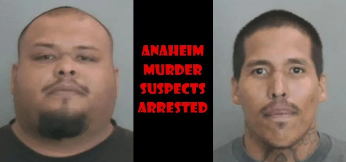 Anaheim murder suspects arrested