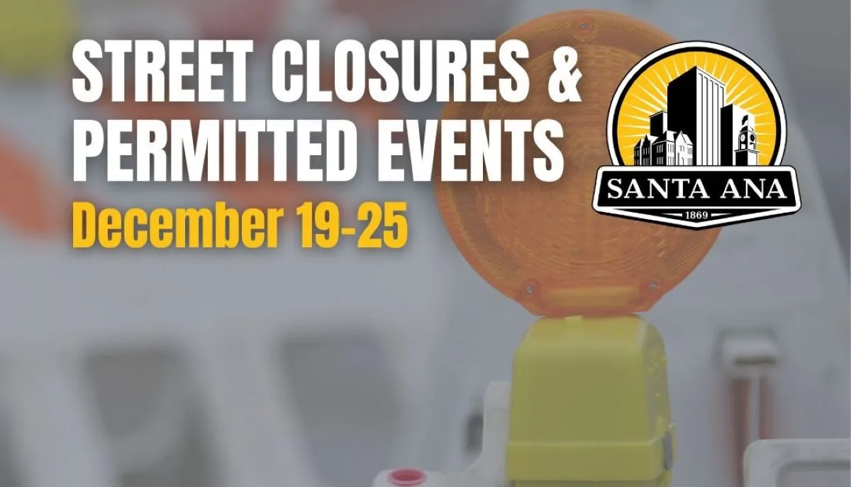 Santa Ana street closures and permitted events for December 19 to 25