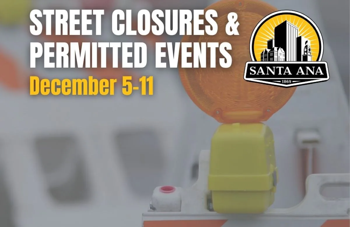 Santa Ana street closures and permitted events for December 5 to 11