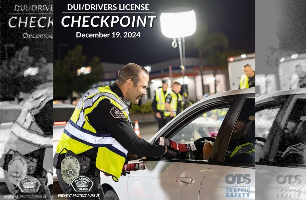 The Fullerton Police Department is conducting a DUI and Drivers License Checkpoint on Dec 19