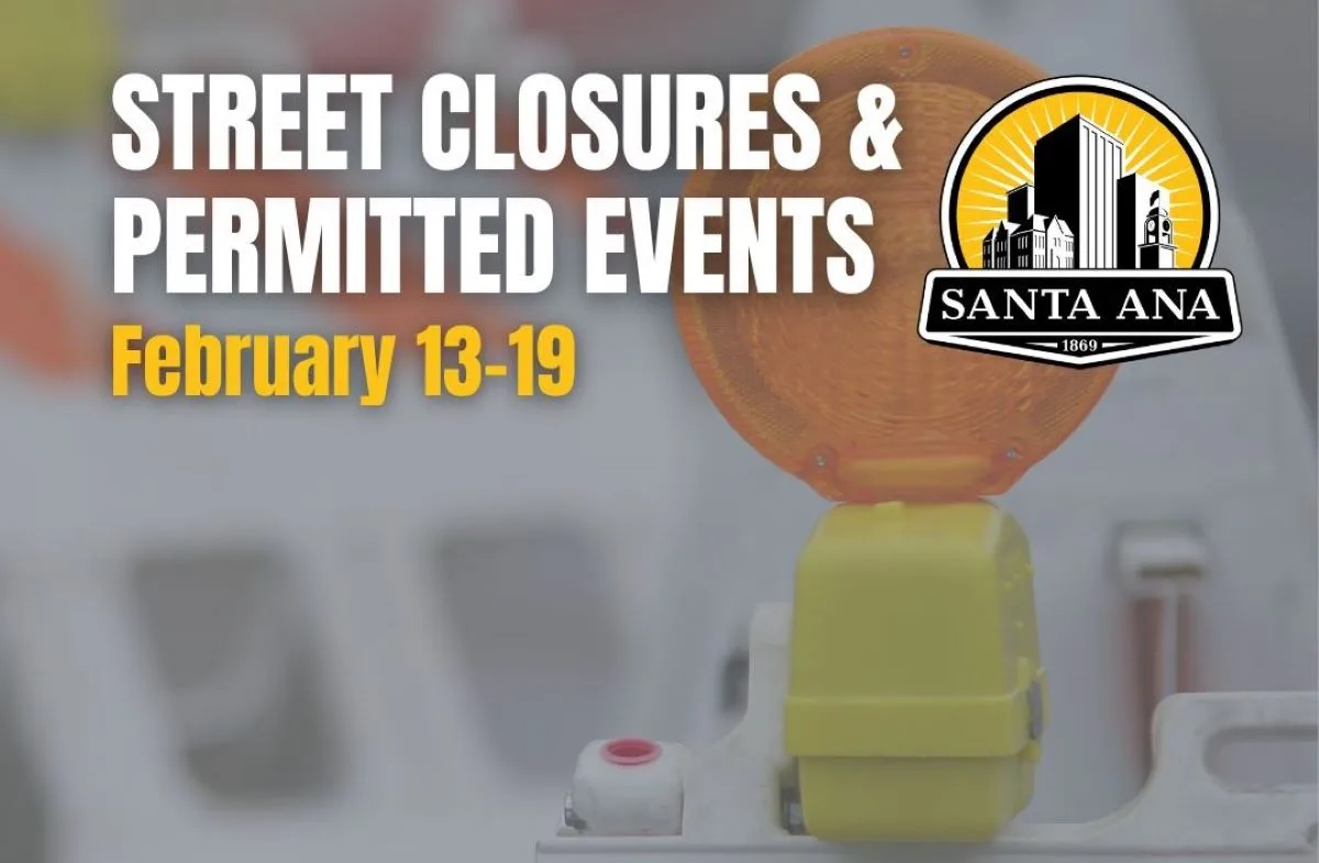 Santa Ana street closures and permitted events for February 15 to 19