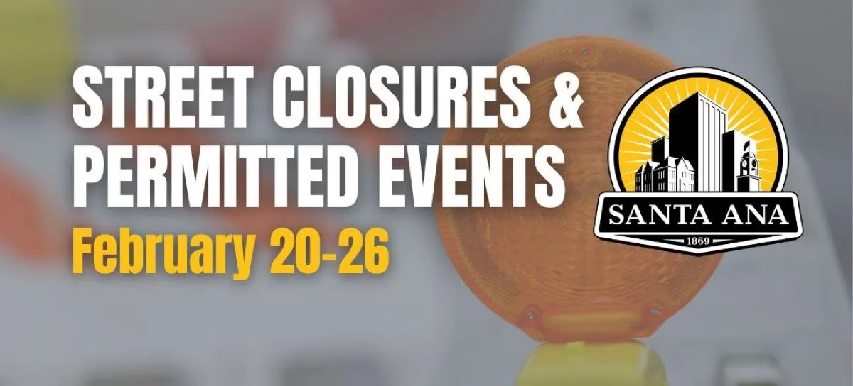 Santa Ana street closures and permitted events for February 20 to 26