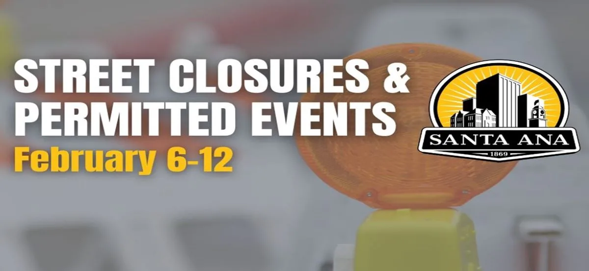 Santa Ana street closures and permitted events for February 6 to 12