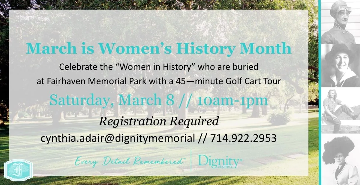 Fairhaven Memorial Park invites you to explore the remarkable lives of legendary women on March 8